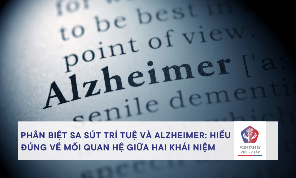 Sa Sút Trí Tuệ Và Bệnh Alzheimer: Phân Biệt Rõ Ràng Để Tránh Nhầm Lẫn